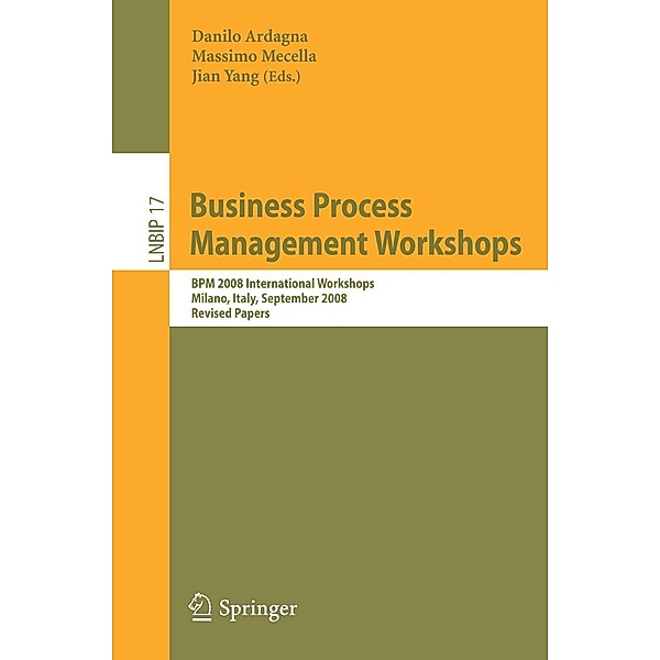 Business Process Management Workshops / Lecture Notes in Business Information Processing Bd.17, John Mylopoulos, Ma, Clemens Szyperski, Danilo Ardagna, Will Aalst