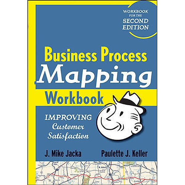 Business Process Mapping Workbook, J. Mike Jacka, Paulette J. Keller