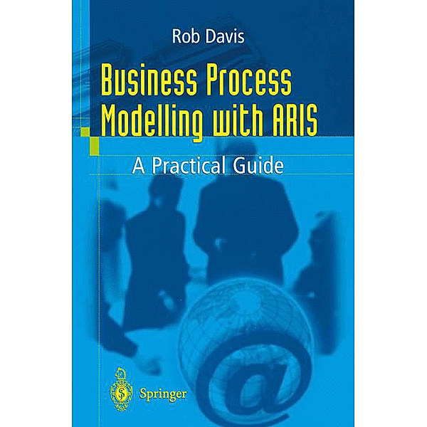 Business Process Modelling with ARIS, Rob Davis