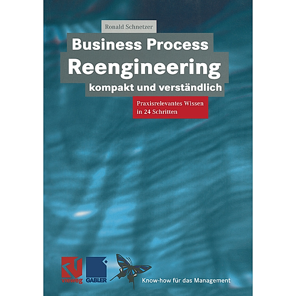 Business Process Reengineering kompakt und verständlich, Ronald Schnetzer
