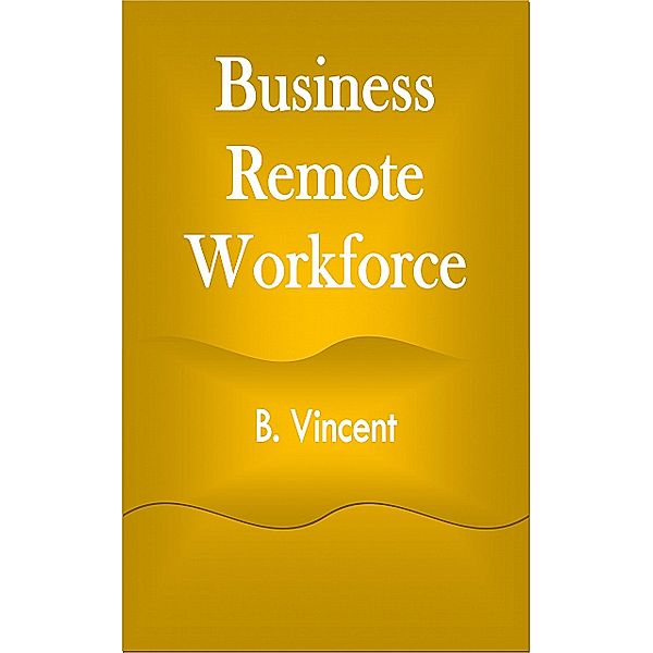 Business Remote Workforce, B. Vincent