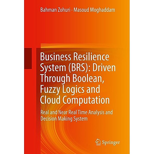 Business Resilience System (BRS): Driven Through Boolean, Fuzzy Logics and Cloud Computation, Bahman Zohuri, Masoud Moghaddam