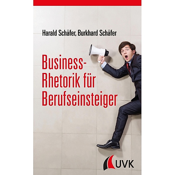 Business-Rhetorik für Berufseinsteiger, Harald Schäfer, Burkhard Schäfer