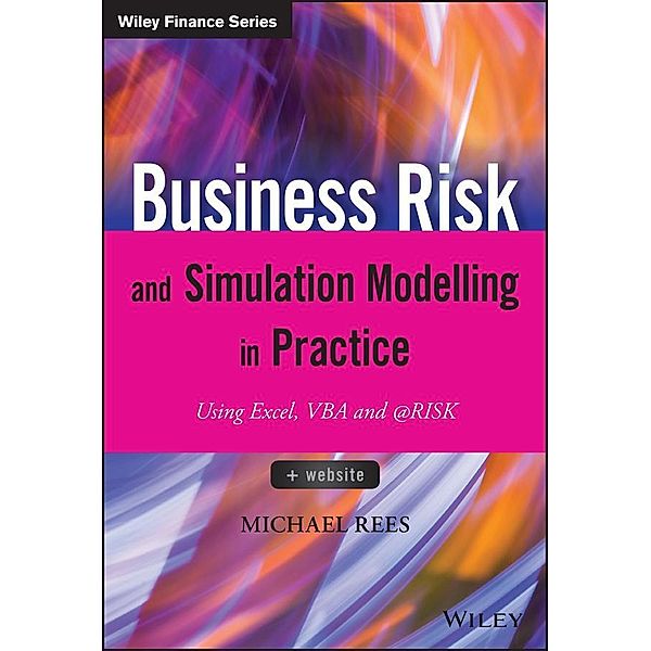 Business Risk and Simulation Modelling in Practice, Michael Rees