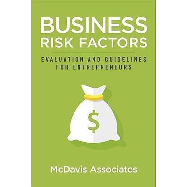 Business Risk Factors: Evaluation and Guidelines for Entrepreneurs, McDavis Associates