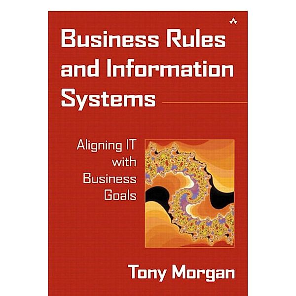 Business Rules and Information Systems, Tony Morgan