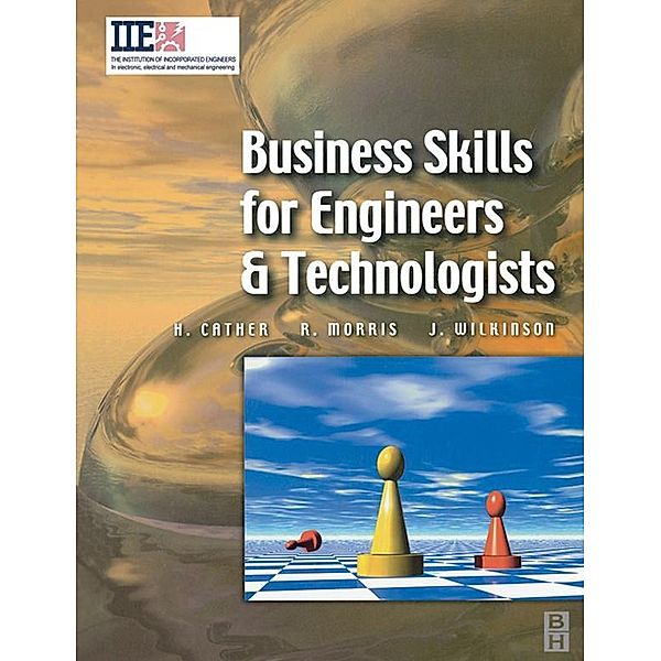 Business Skills for Engineers and Technologists, Harry Cather, Richard Douglas Morris, Joe Wilkinson