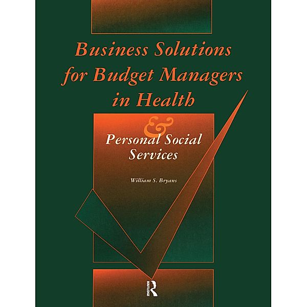 Business Solutions for Budget Managers in Health and Personal Social Services, William S. Bryans