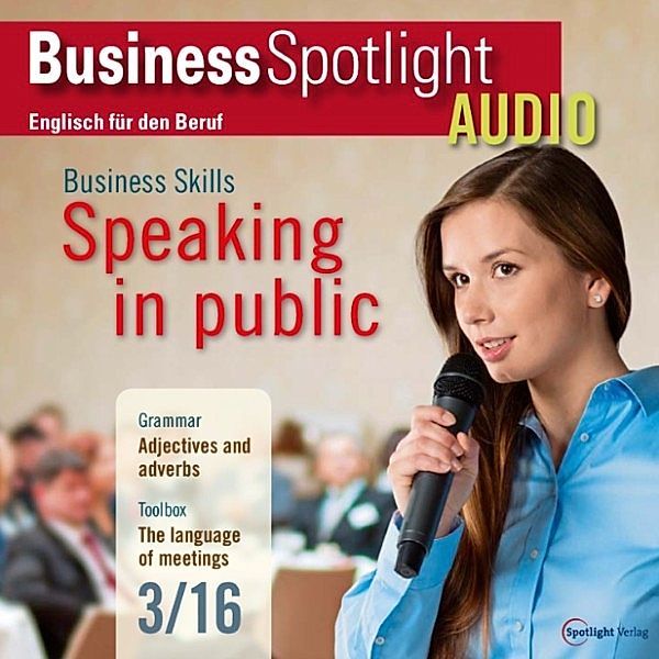 Business Spotlight Audio - Business-Englisch lernen Audio - In der Öffentlichkeit reden, Spotlight Verlag