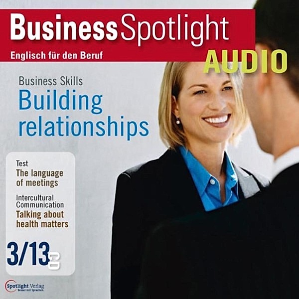 Business Spotlight Audio - Business-Englisch lernen Audio - Aufbau beruflicher Beziehungen, Spotlight Verlag