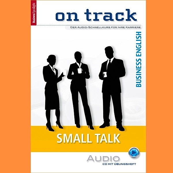 Business Spotlight Audio - Business-Englisch lernen Audio Sonderedition - Small Talk, Carol Scheunemann