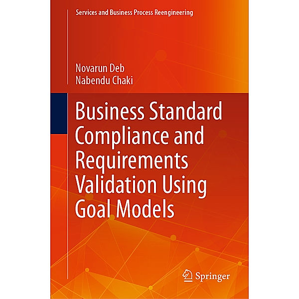 Business Standard Compliance and Requirements Validation Using Goal Models, Novarun Deb, Nabendu Chaki