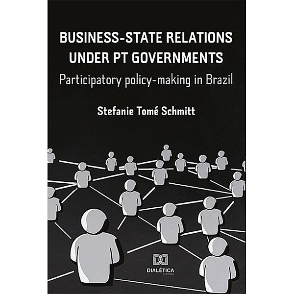 Business-State Relations under PT Governments, Stefanie Tomé Schmitt