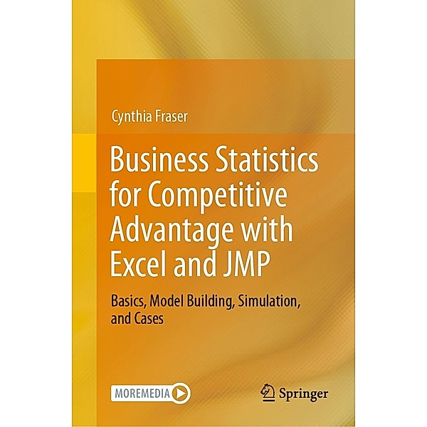 Business Statistics for Competitive Advantage with Excel and JMP, Cynthia Fraser