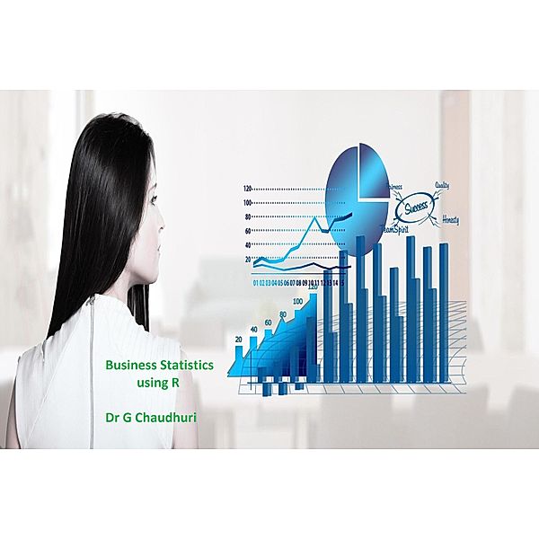 Business Statistics:using R, G. Chaudhuri