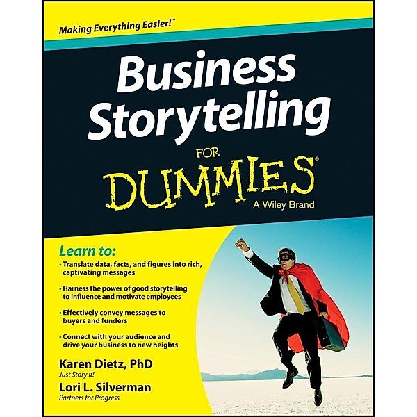 Business Storytelling For Dummies, Karen Dietz, Lori L. Silverman