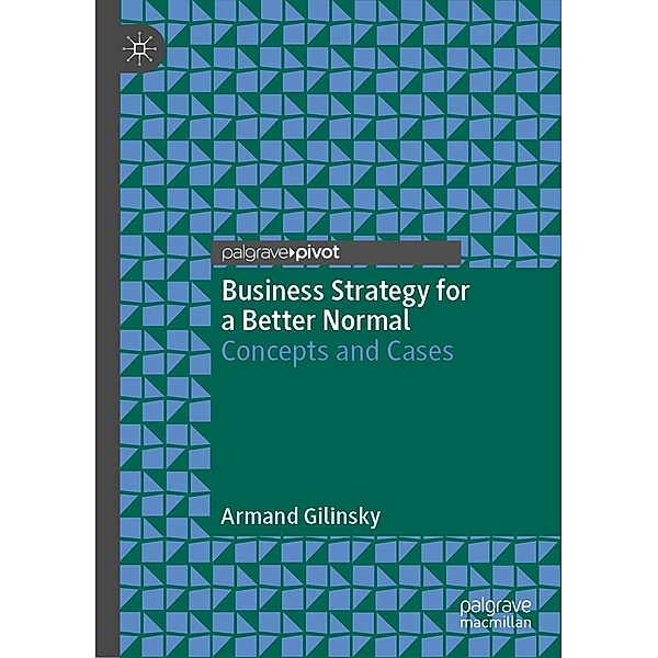Business Strategy for a Better Normal / Progress in Mathematics, Armand Gilinsky
