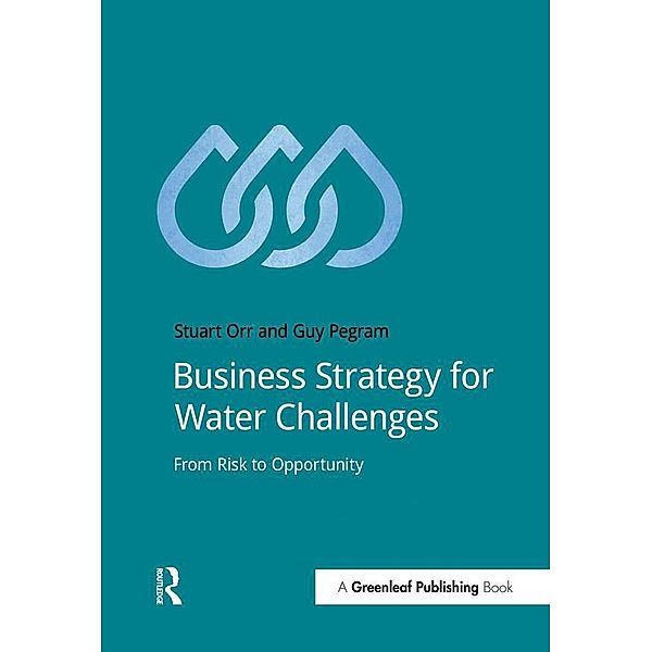 Business Strategy for Water Challenges, Stuart Orr, Guy Pegram