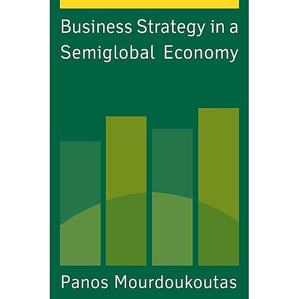 Business Strategy in a Semiglobal Economy, Panos Mourdoukoutas