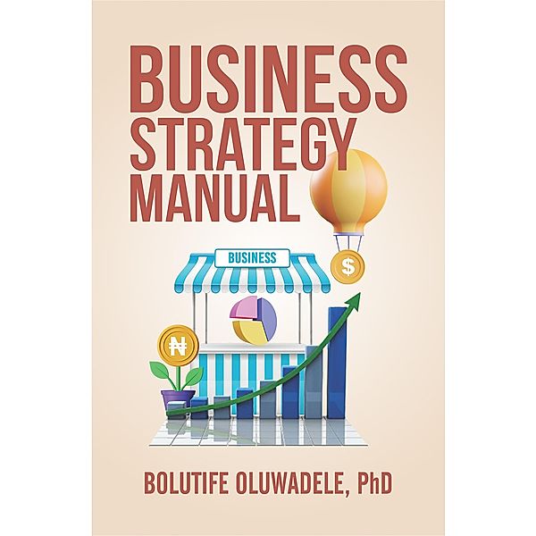 Business Strategy Manual, Bolutife Oluwadele