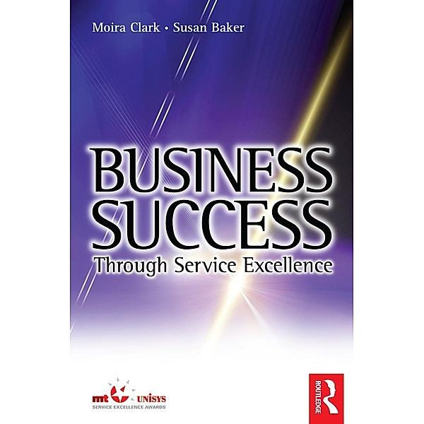 Business Success Through Service Excellence, Moira Clark, Susan Baker