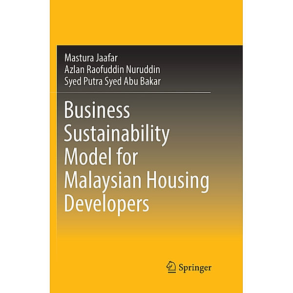 Business Sustainability Model for Malaysian Housing Developers, Mastura Jaafar, Azlan Raofuddin Nuruddin, Syed Putra Syed Abu Bakar