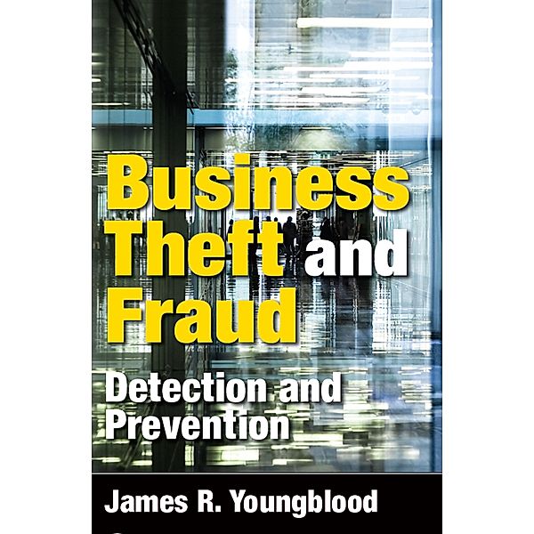 Business Theft and Fraud, James R. Youngblood