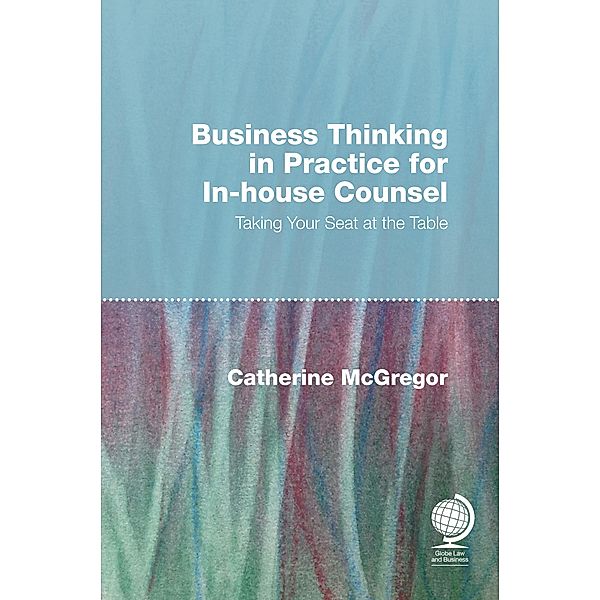 Business Thinking in Practice for In-House Counsel, Catherine McGregor