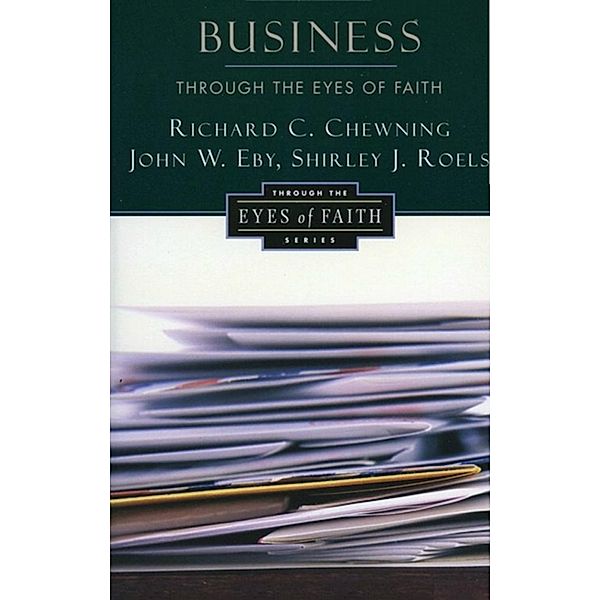 Business Through the Eyes of Faith, Richard C. Chewning