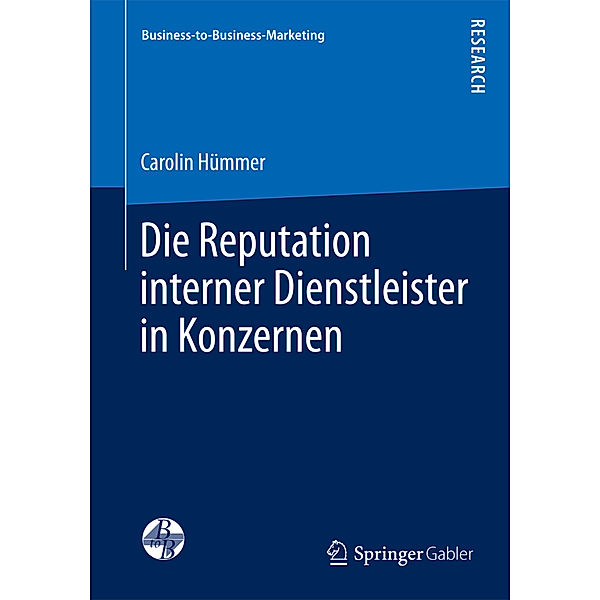 Business-to-Business-Marketing / Die Reputation interner Dienstleister in Konzernen, Carolin Hümmer