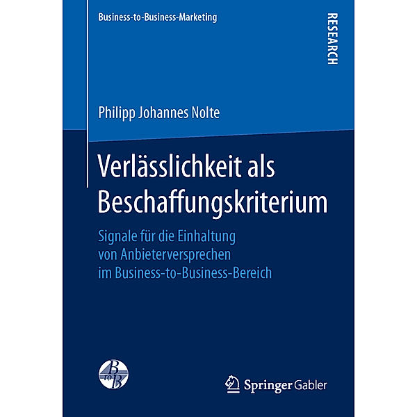 Business-to-Business-Marketing / Verlässlichkeit als Beschaffungskriterium, Philipp Johannes Nolte