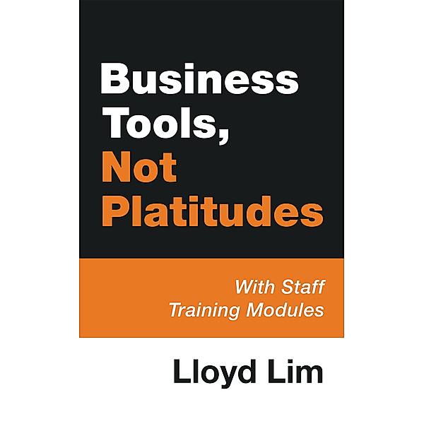 Business Tools, Not Platitudes, Lloyd Lim