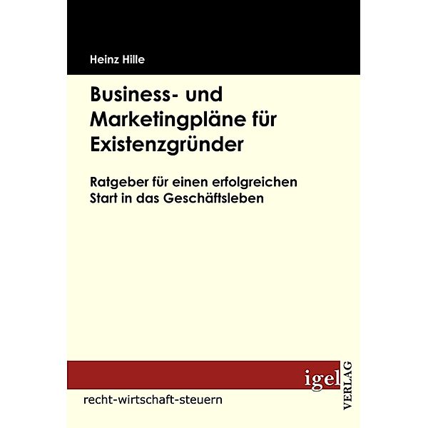 Business- und Marketingpläne für Existenzgründer, Heinz Hille