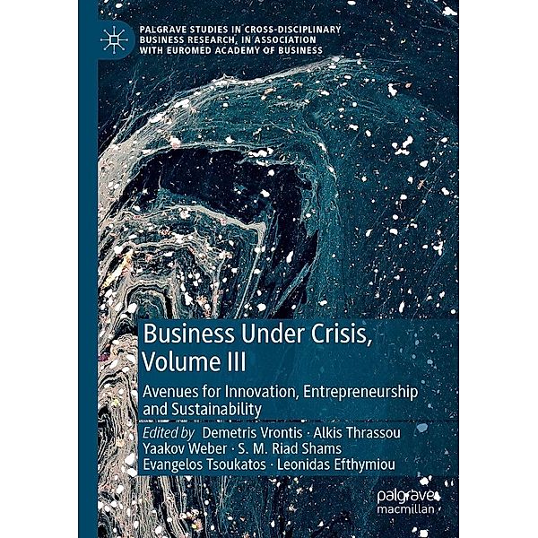 Business Under Crisis, Volume III / Palgrave Studies in Cross-disciplinary Business Research, In Association with EuroMed Academy of Business
