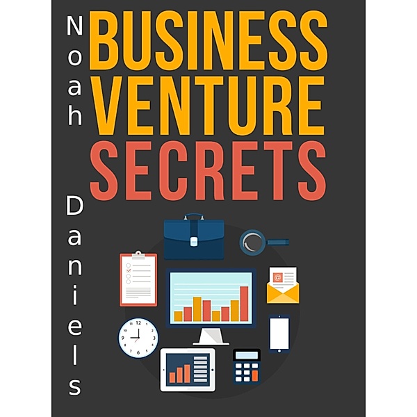 Business Venture Secrets, Noah Daniels