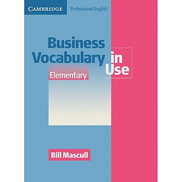 Business Vocabulary in Use / Business Vocabulary in Use (with answers), Elementary to Pre-intermediate, w. CD-ROM, Bill Mascull