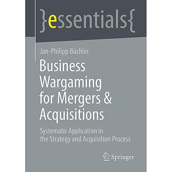 Business Wargaming for Mergers & Acquisitions / essentials, Jan-Philipp Büchler