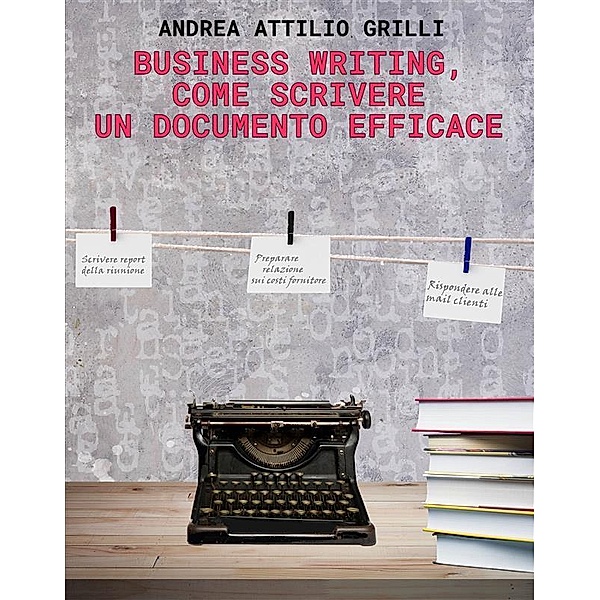 Business Writing, Andrea Attilio Grilli