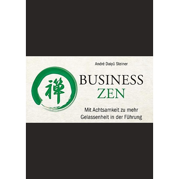 Business Zen, André Daiyû Steiner