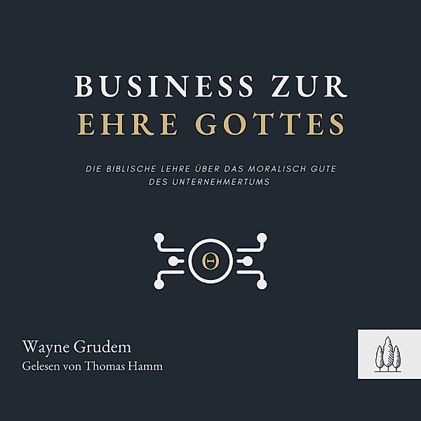 Business zur Ehre Gottes, Wayne Grudem