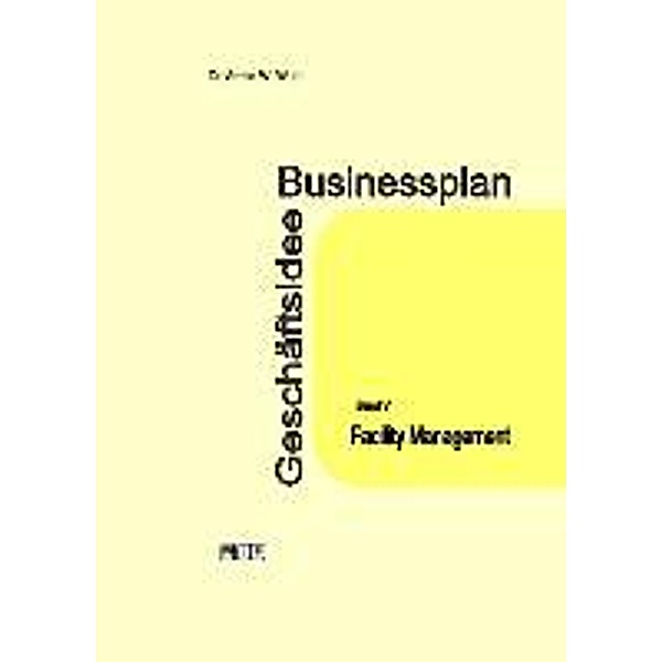 Businessplan Geschäftsidee: Bd.5 Facility Management, Armin W. Wuth