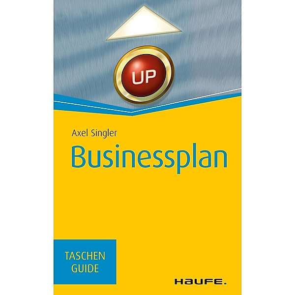 Businessplan / Haufe TaschenGuide Bd.136, Axel Singler