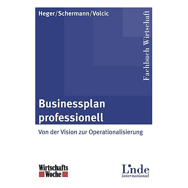 Businessplan professionell, Martin Heger, Michael P. Schermann, Klaus Volcic