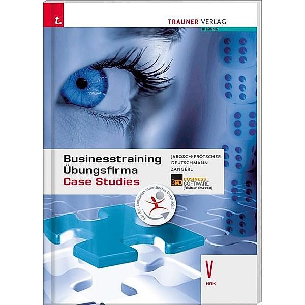 Businesstraining, Übungsfirma, Case Studies V HAK, inkl. digitalem Zusatzpaket, Carla Jarosch-Frötscher, Hubert Deutschmann, Brigitte Zangerl