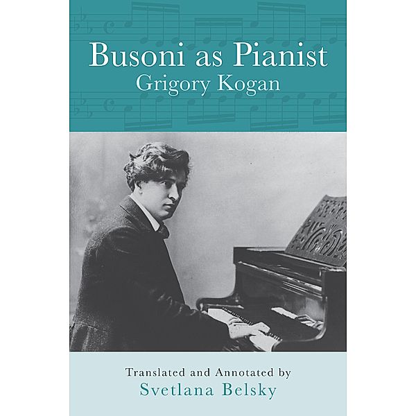 Busoni as Pianist, Grigory Kogan