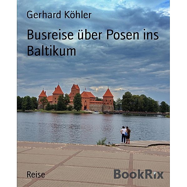 Busreise über Posen ins Baltikum, Gerhard Köhler