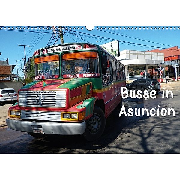 Busse in Asuncion (Wandkalender 2018 DIN A3 quer), Gräfin Kristin von Montfort, Kristin Gräfin  von Montfort