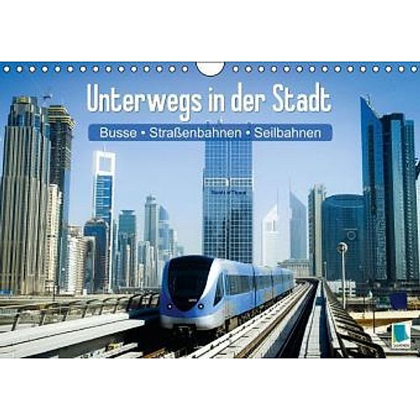 Busse, Straßenbahnen, Seilbahnen: Unterwegs in der Stadt (Wandkalender 2015 DIN A4 quer), Calvendo