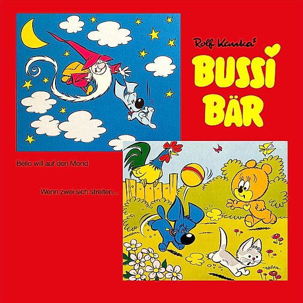 Bussi Bär - Bussi Bär, Bello will auf den Mond / Wenn zwei sich streiten, Rolf Kauka