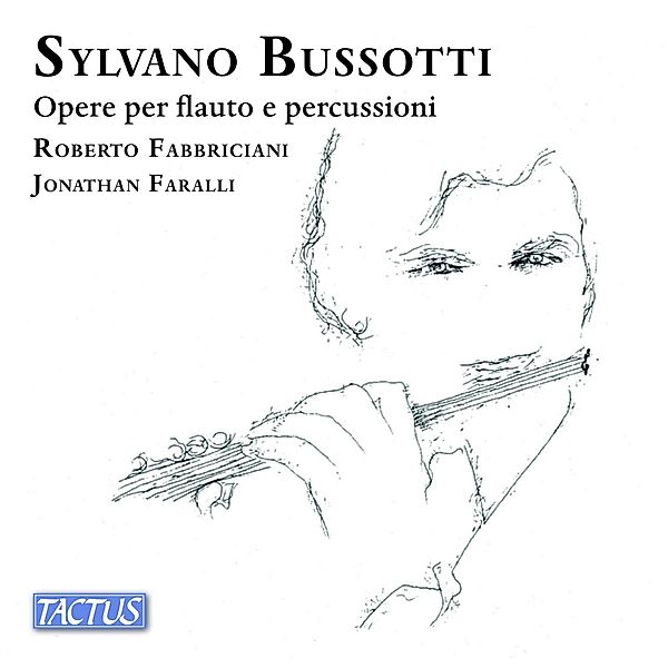 Bussotti: Works For Flute And Percussions, Roberto Fabbriciani, Jonathan Faralli